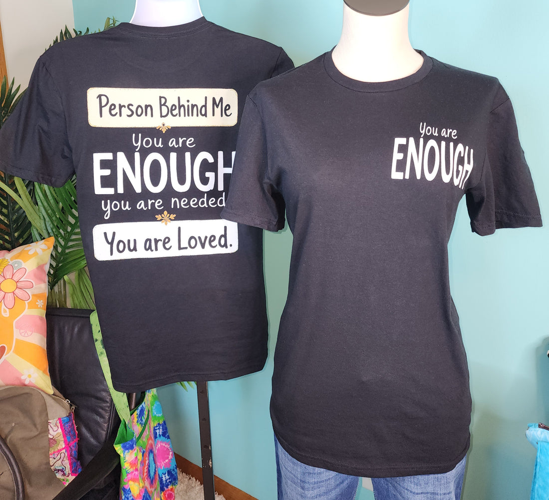 You are Enough T-Shirt