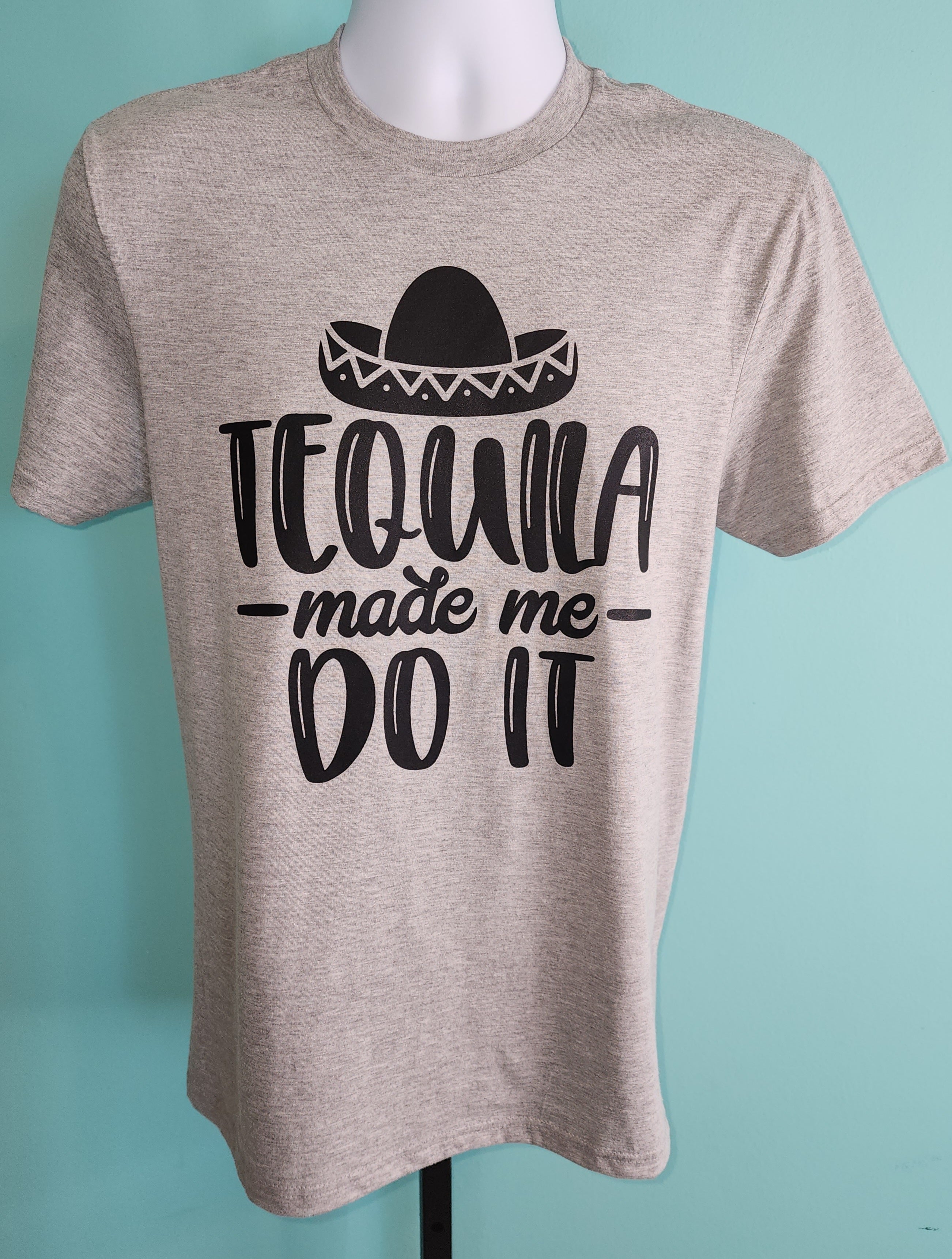 Tequila Made Me do It T-shirt